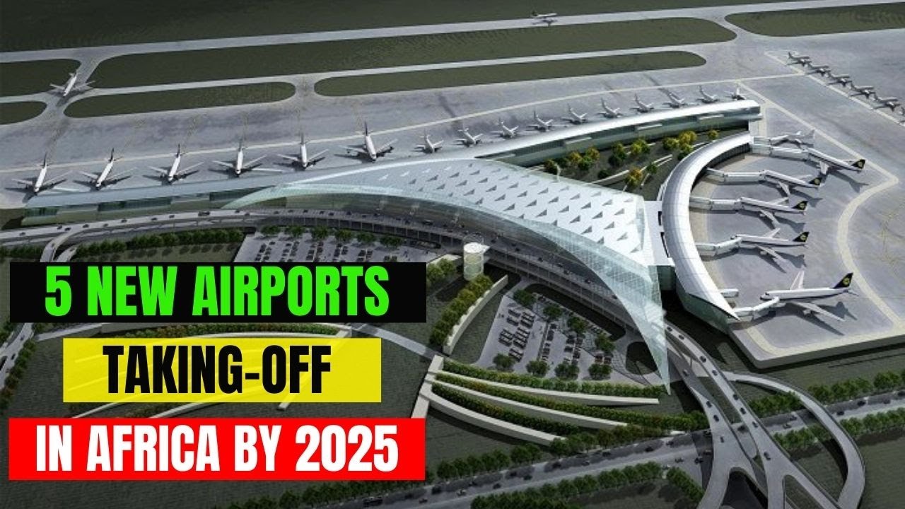 5 New Airports in Africa Taking-Off by 2025