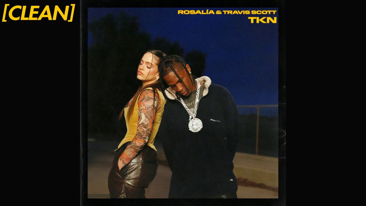 [CLEAN] ROSAL&Iacute;A - TKN (feat. Travis Scott)