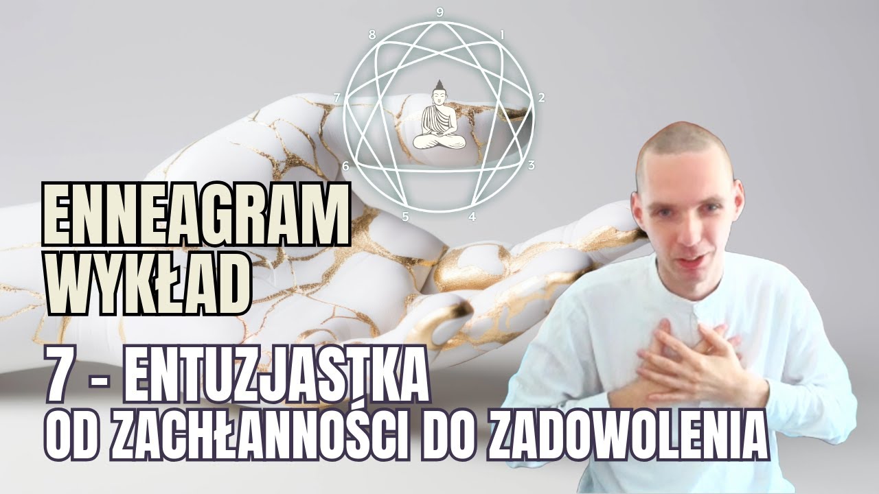 Enneagram - Aspekt 7 - Wykład - Od zachłanności do ukontentowania