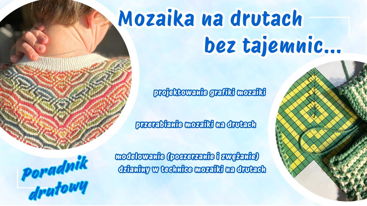 Mozaika na drutach: projektowanie wzoru, dzierganie mozaiki, modelowanie dzianiny. Poradnik drutowy
