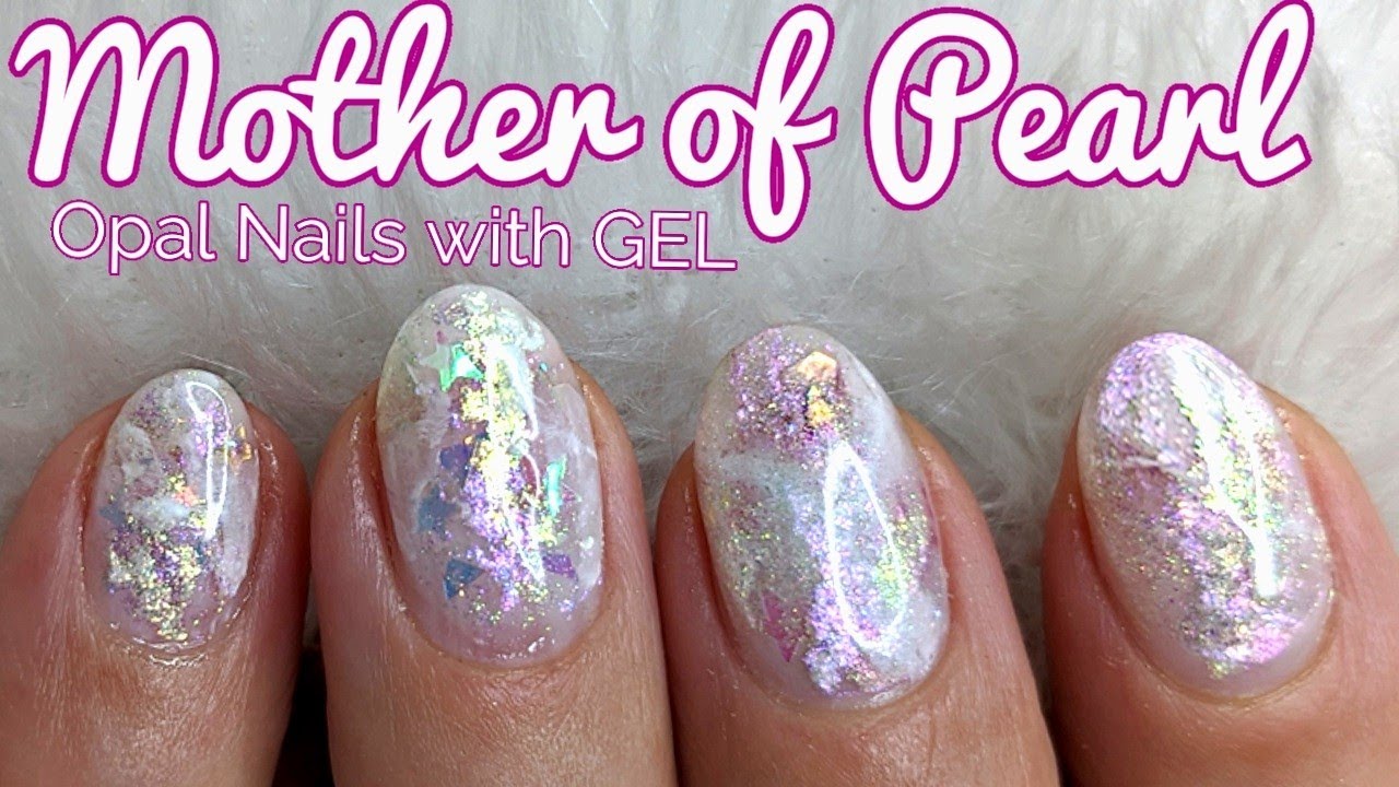 Mother of Pearl / Opal Nails with Gel | No Acrylic