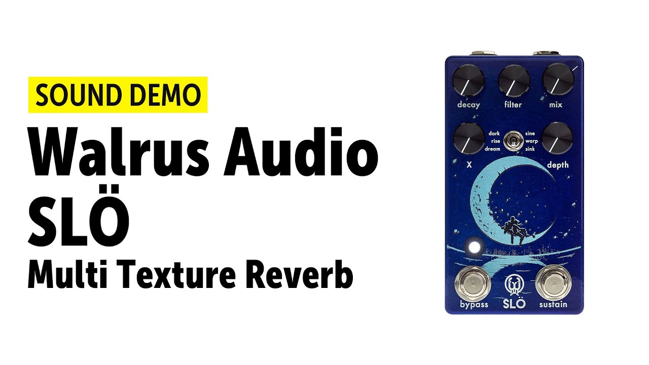 Walrus Audio SLÖ - Multi Texture Reverb - Sound Demo (no talking)