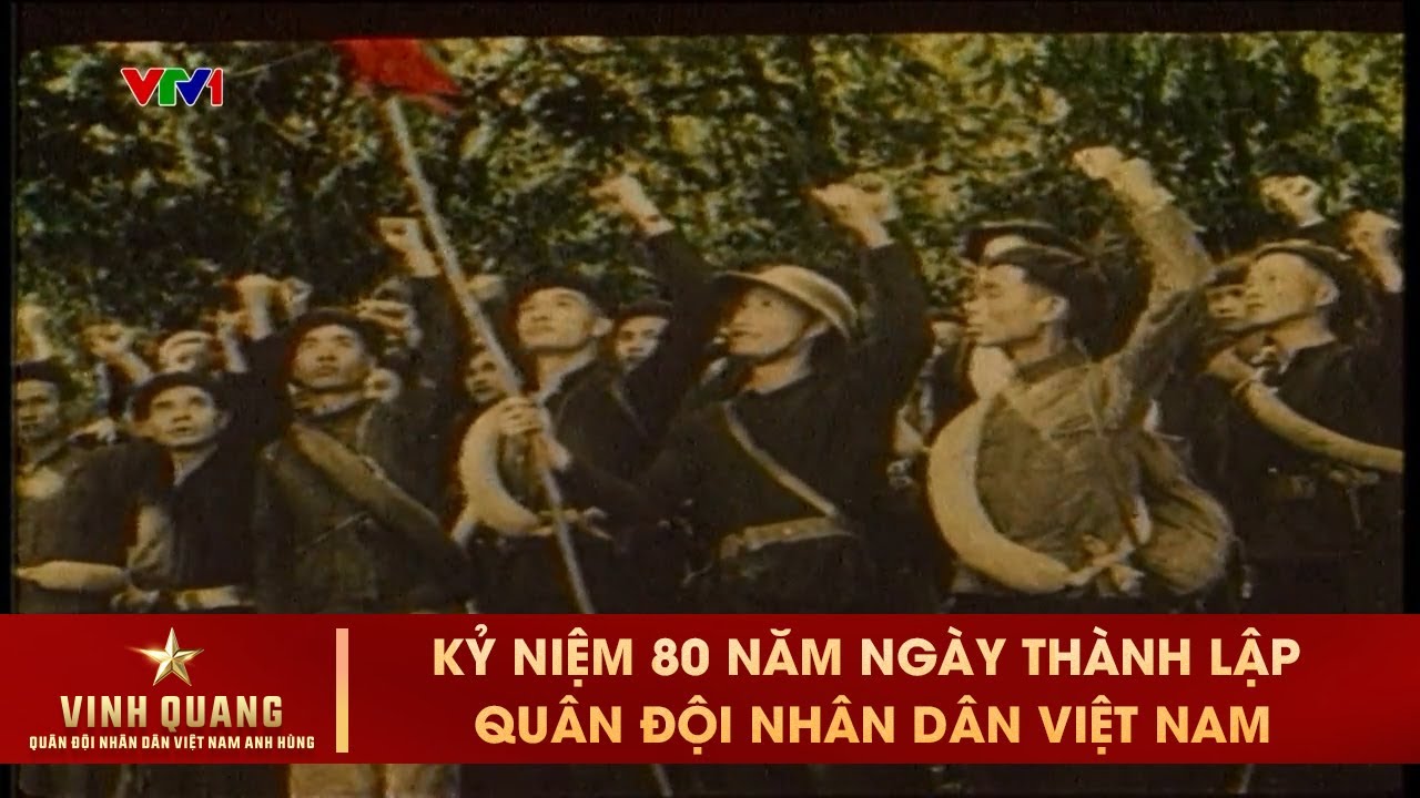80 năm ngày thành lập Quân đội nhân Việt Nam: Từ nhân dân mà ra vì nhân dân mà chiến đấu | VTV24