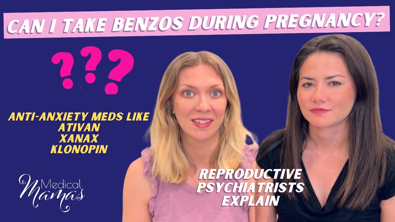 Benzos in Pregnancy: Ativan, Xanax, Klonopin and more. Can You Take Them? 