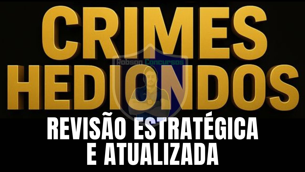 Lei dos Crimes Hediondos Atualizada - Revisão Estratégica com Questões
