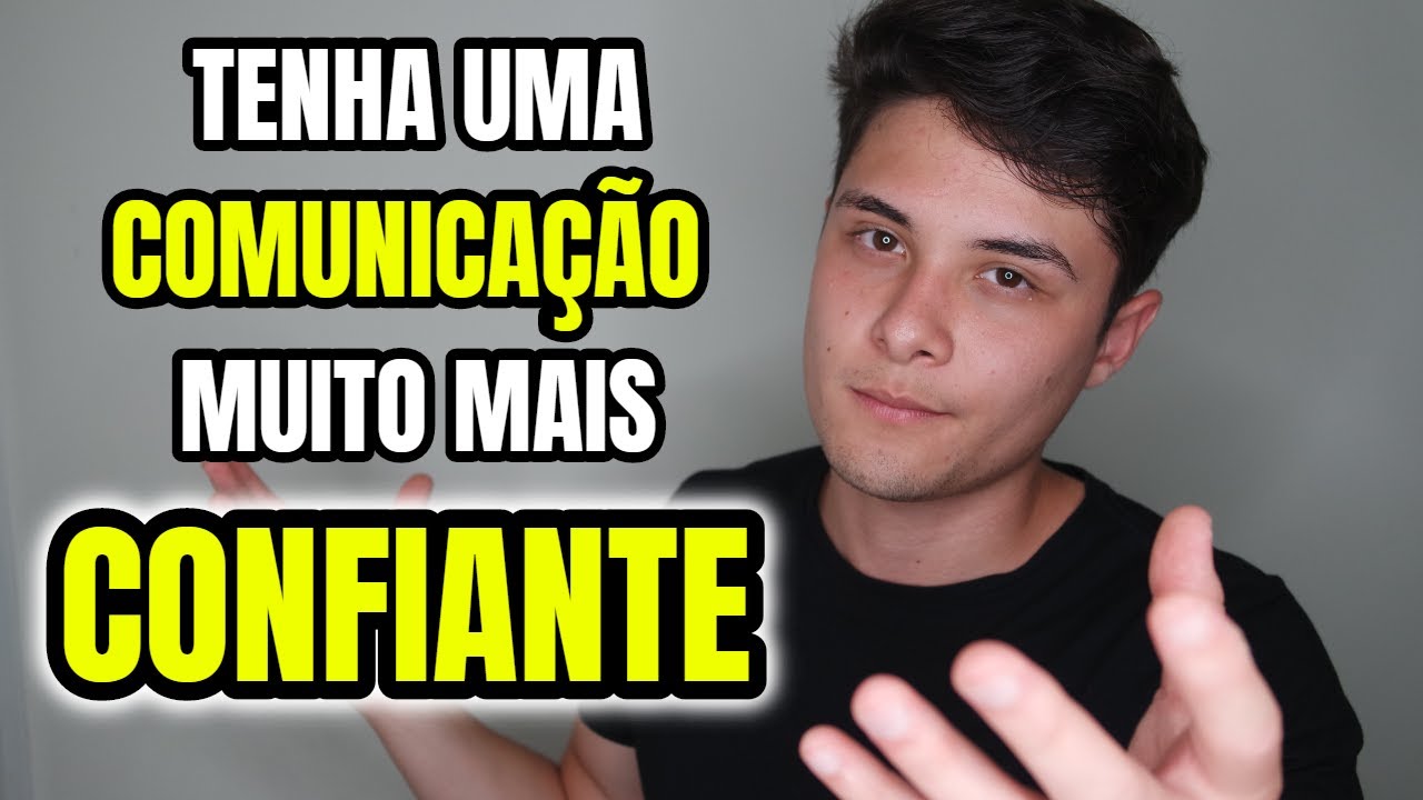 Como ter uma COMUNICAÇÃO CONFIANTE | 3 Passos Essenciais