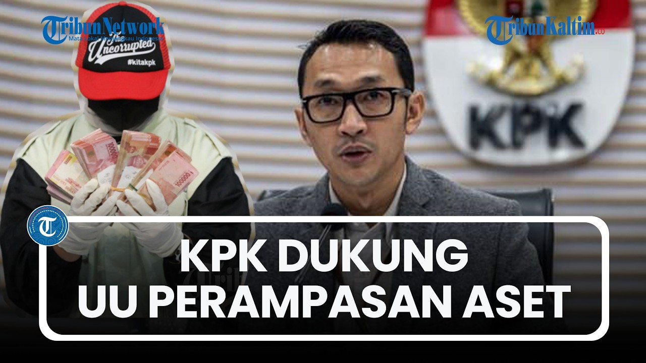 KPK Nyatakan Dukung UU Perampasan Aset demi Beri Efek Jera bagi Koruptor