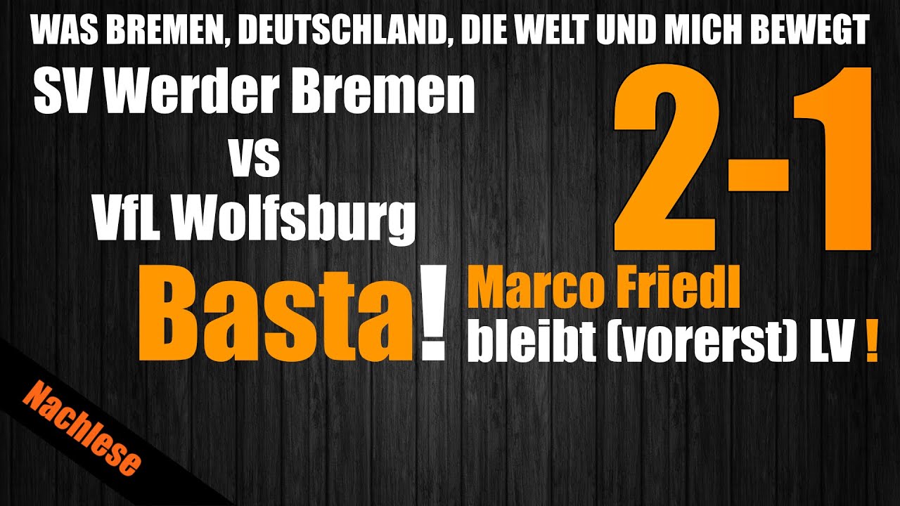 SV Werder Bremen - VfL Wolfsburg - 2-1 - Marco Friedl wieder als IV? Blick aufs Gegentor