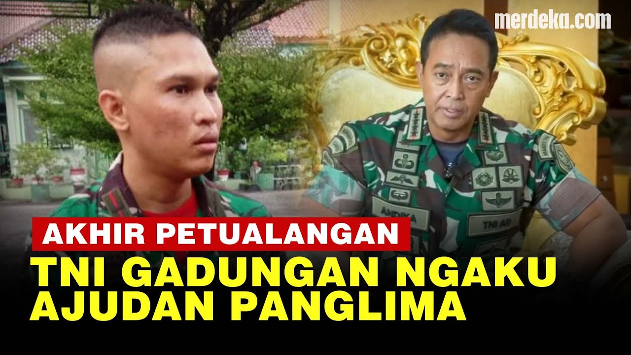 Akhir Petualangan TNI Gadungan Tengil Ngaku Ajudan Panglima, Boroknya Terbongkar!