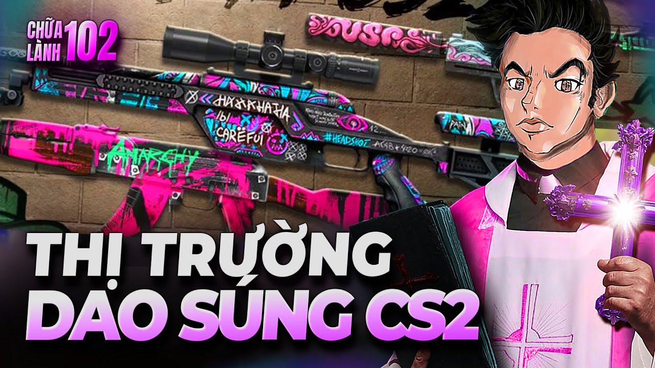 Lời tâm sự về sự đảo điên của thị trường CS2 | CHỮA LÀNH #102