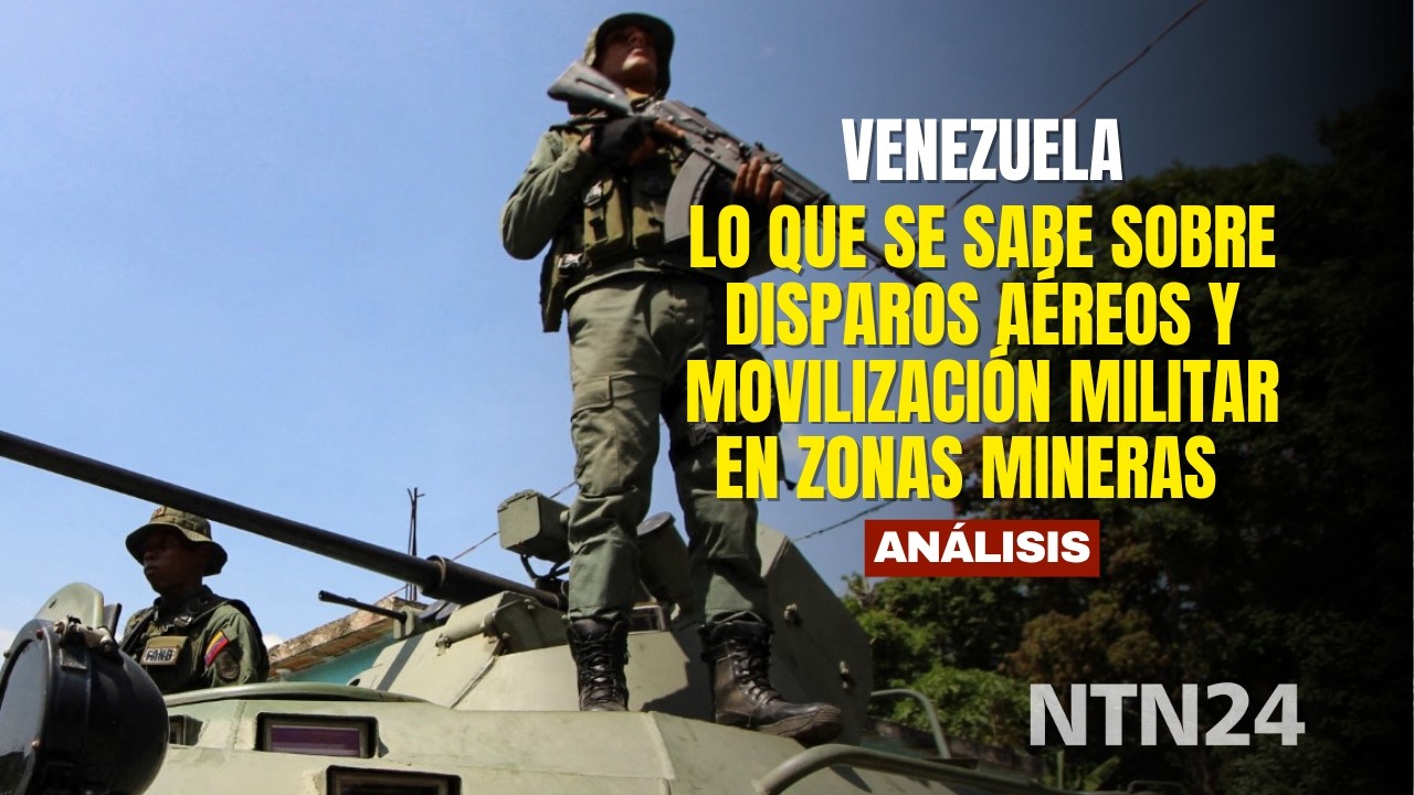 Esto es lo que se sabe sobre disparos a&eacute;reos y movilizaci&oacute;n militar en zonas mineras de Venezuela