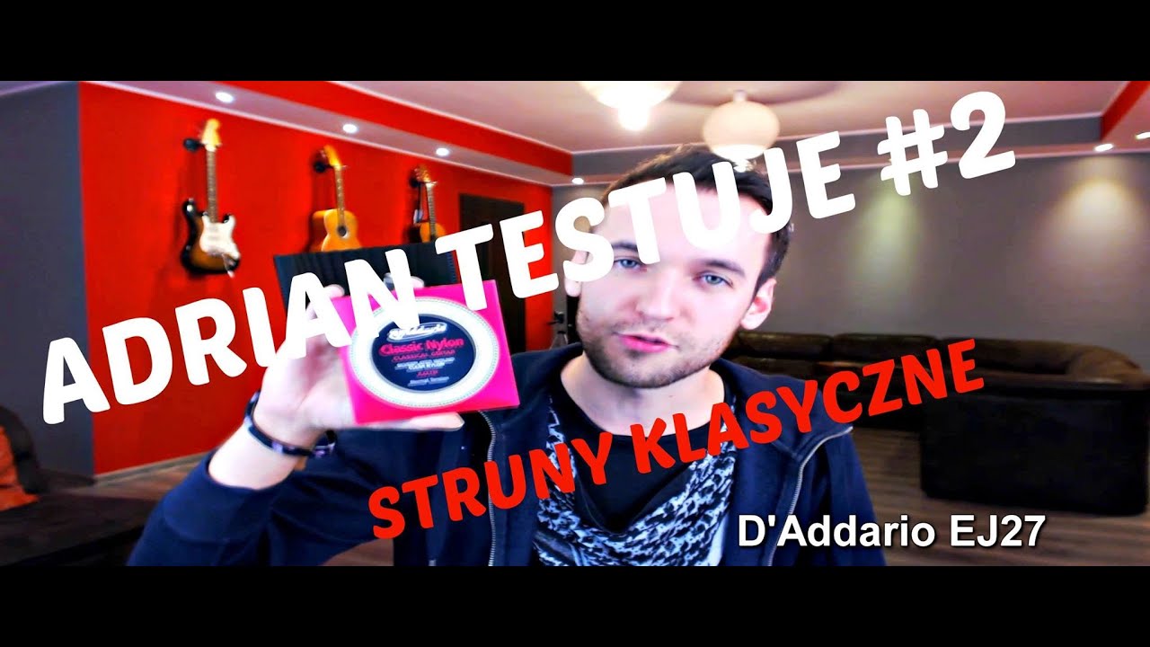 Adrian testuje 2 - Struny klasyczne D'Addario EJ27 | Naucz się grać
