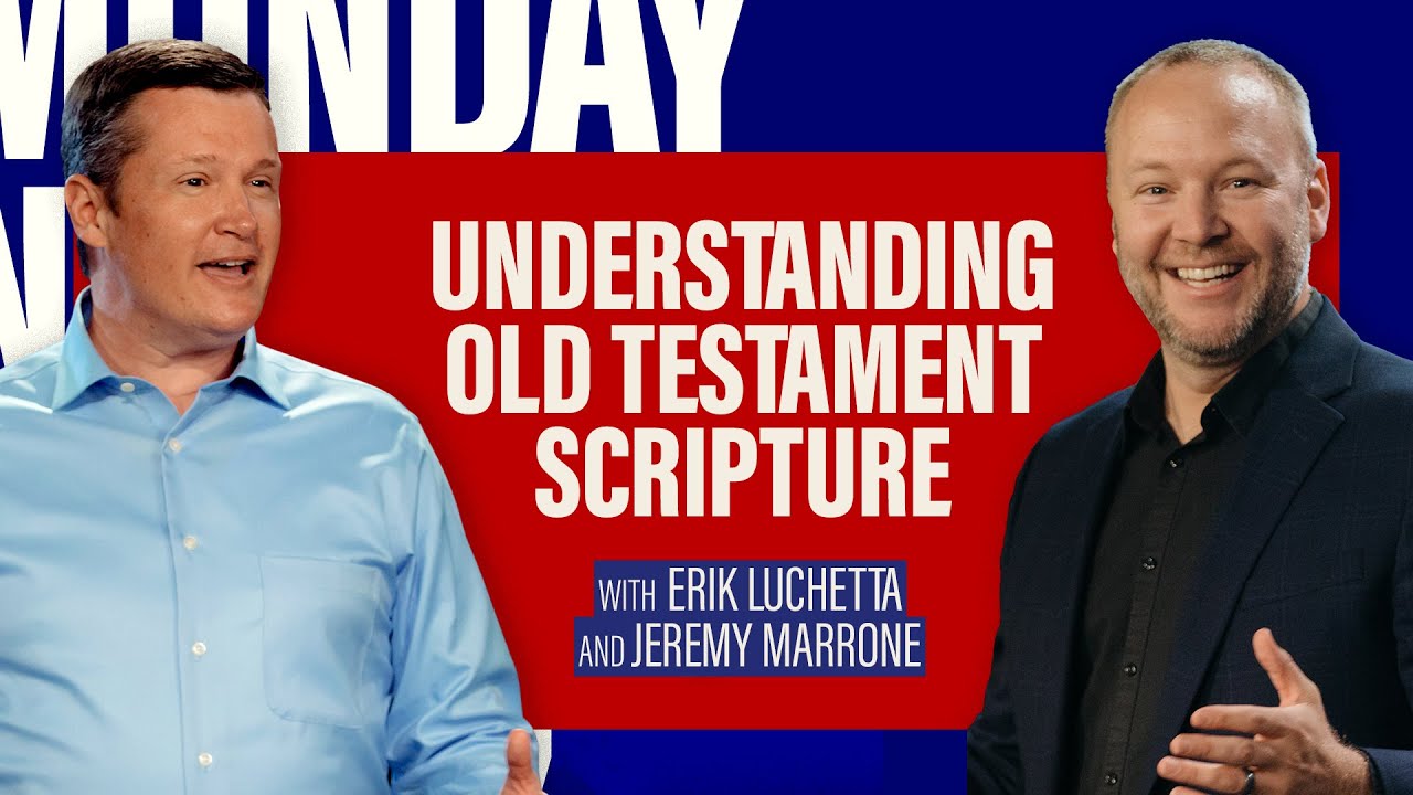 Understanding the Old Testament Scripture | Pastors Erik Luchetta & Jeremy Marrone