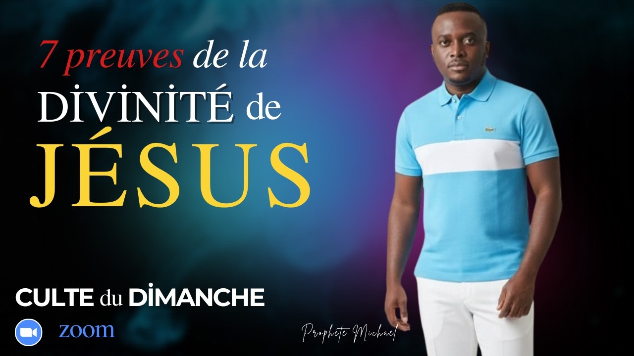 7 PREUVES DE LA DIVINITÉ DE JÉSUS | CULTE Du DIMANCHE|  Pht. Michael D.