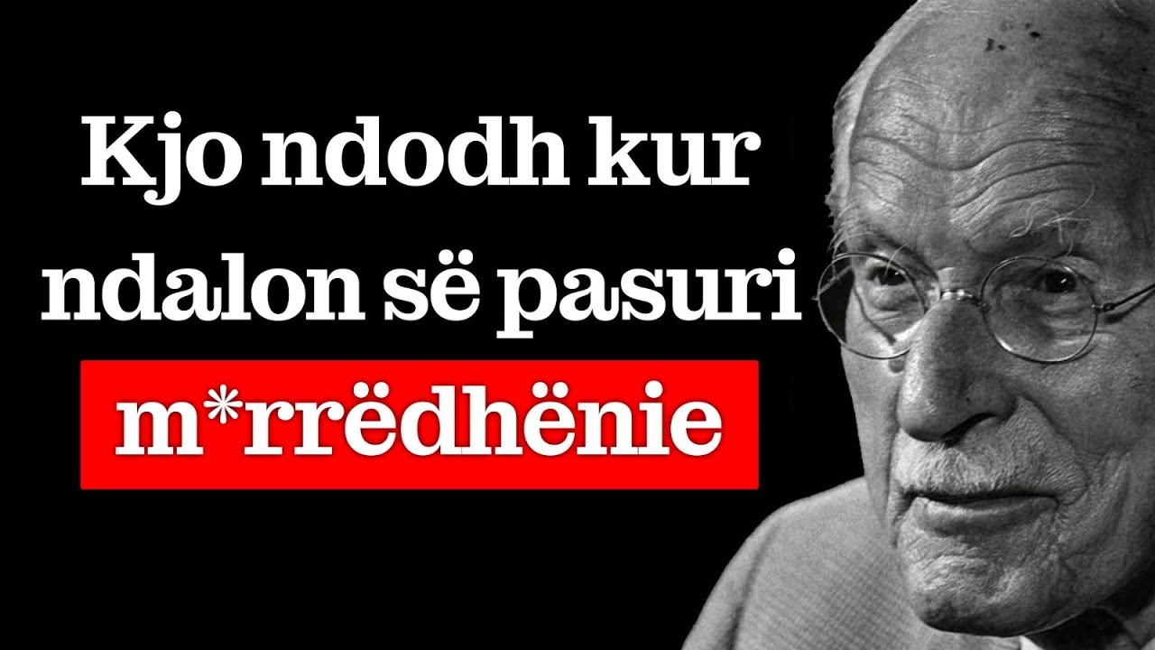Kjo ndodh kur ndalon s&euml; pasuri m*rr&euml;dh&euml;nie | Carl Jung (Psikologji)