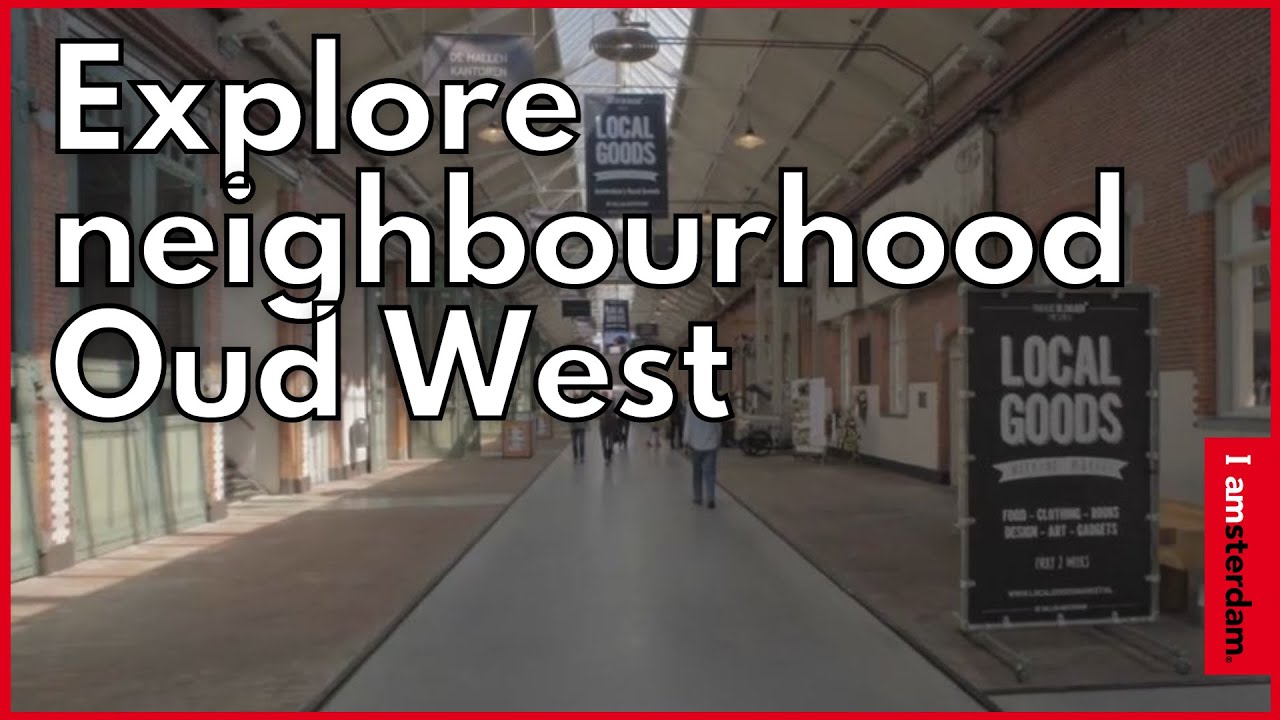 Explore Amsterdam neighbourhood Oud West | I amsterdam