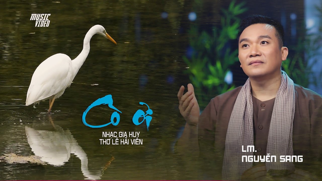 C&Ograve; ƠI - LM NGUYỄN SANG| (St: Gia Huy; Thơ: L&ecirc; Hải Vi&ecirc;n)