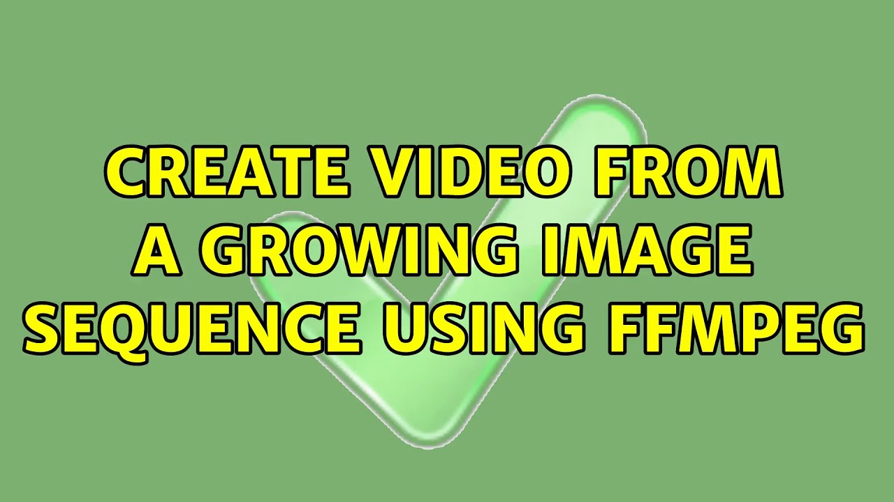 Create video from a growing image sequence using FFMPEG