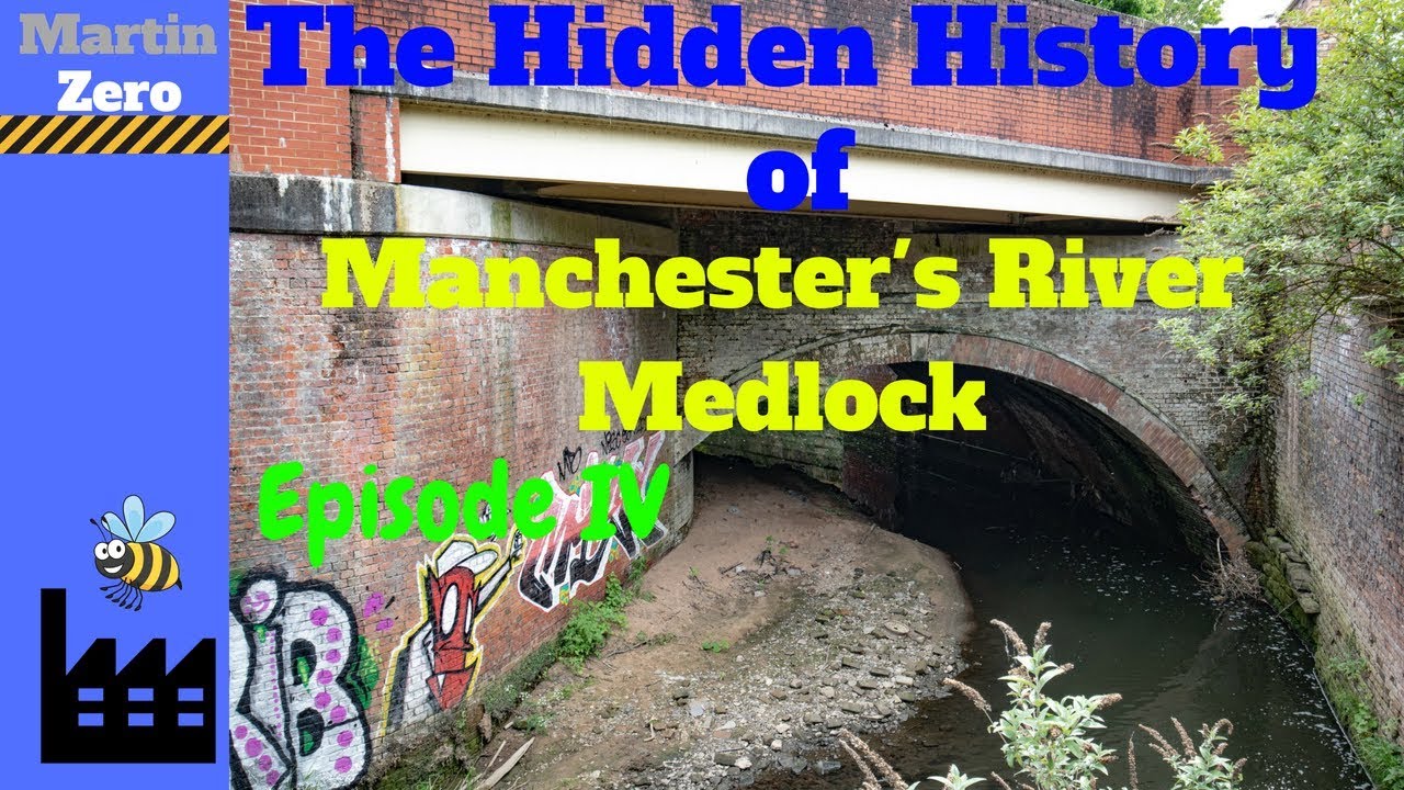 The Hidden History of Manchester's River Medlock IV