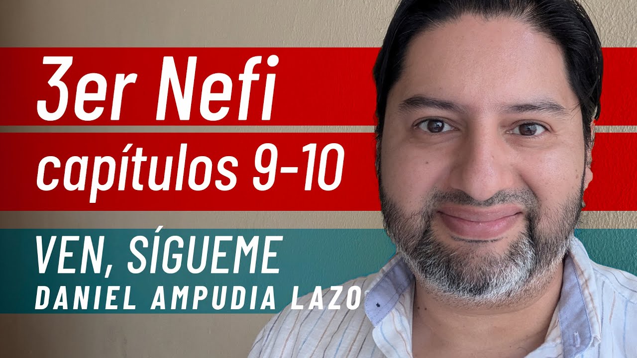 3 Nefi 9-10 • Ven, sígueme con Daniel Ampudia