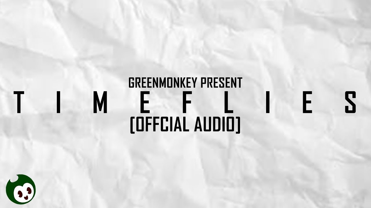 GreenMonkey - Timeflies (Original Song) Ft Catfoxes, DiamondZ [AUDIO ONLY]