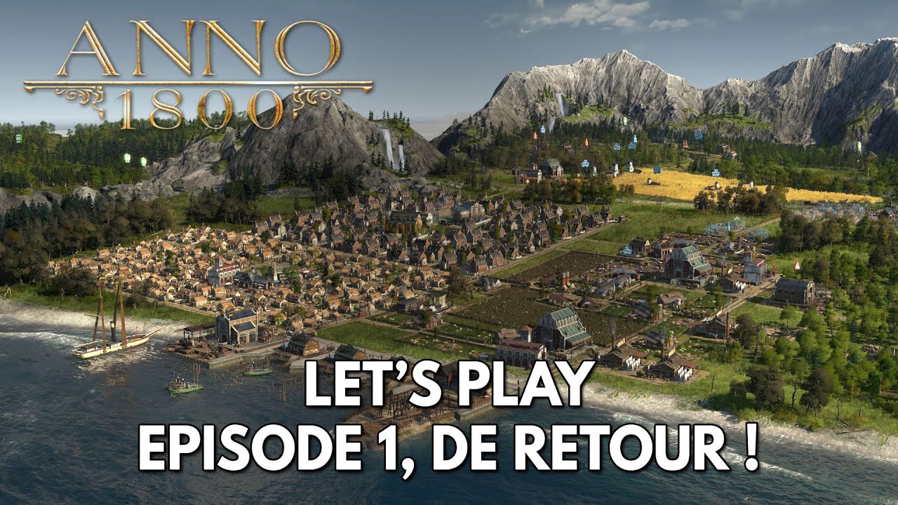 ANNO 1800 Gameplay FR : Let's Play Episode 1, de Retour !