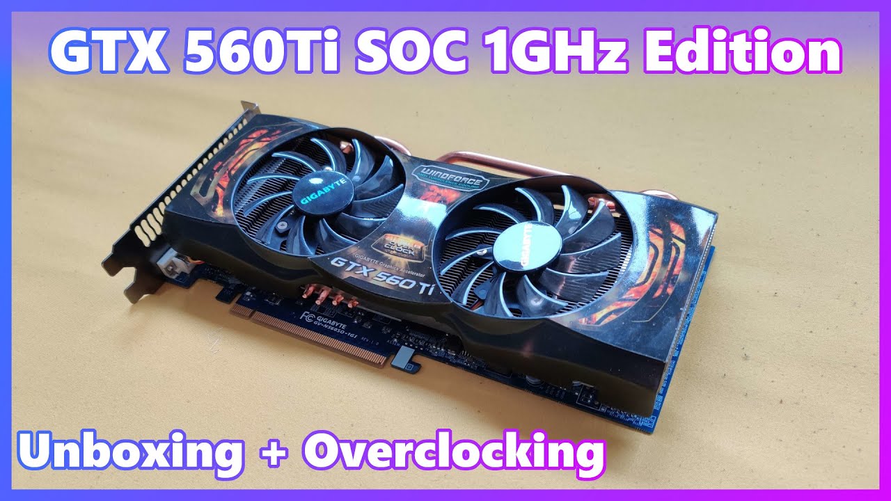 Unboxing and Overclocking the rare 560Ti SOC 1GHz Edition