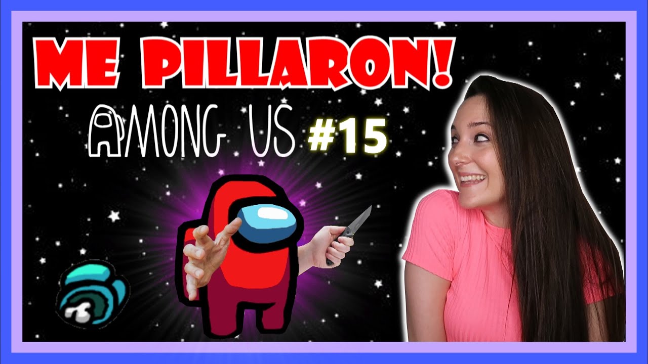 LA LÍO en AMONG US y ME PILLAN #15 | VIOLETAG