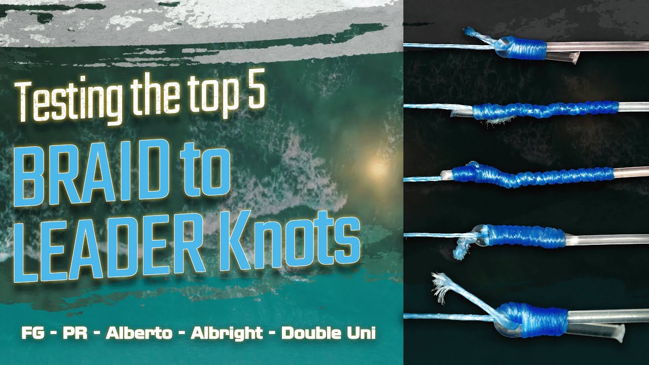 Fishing Knot Testing - What's the best Braid to Leader knot?
