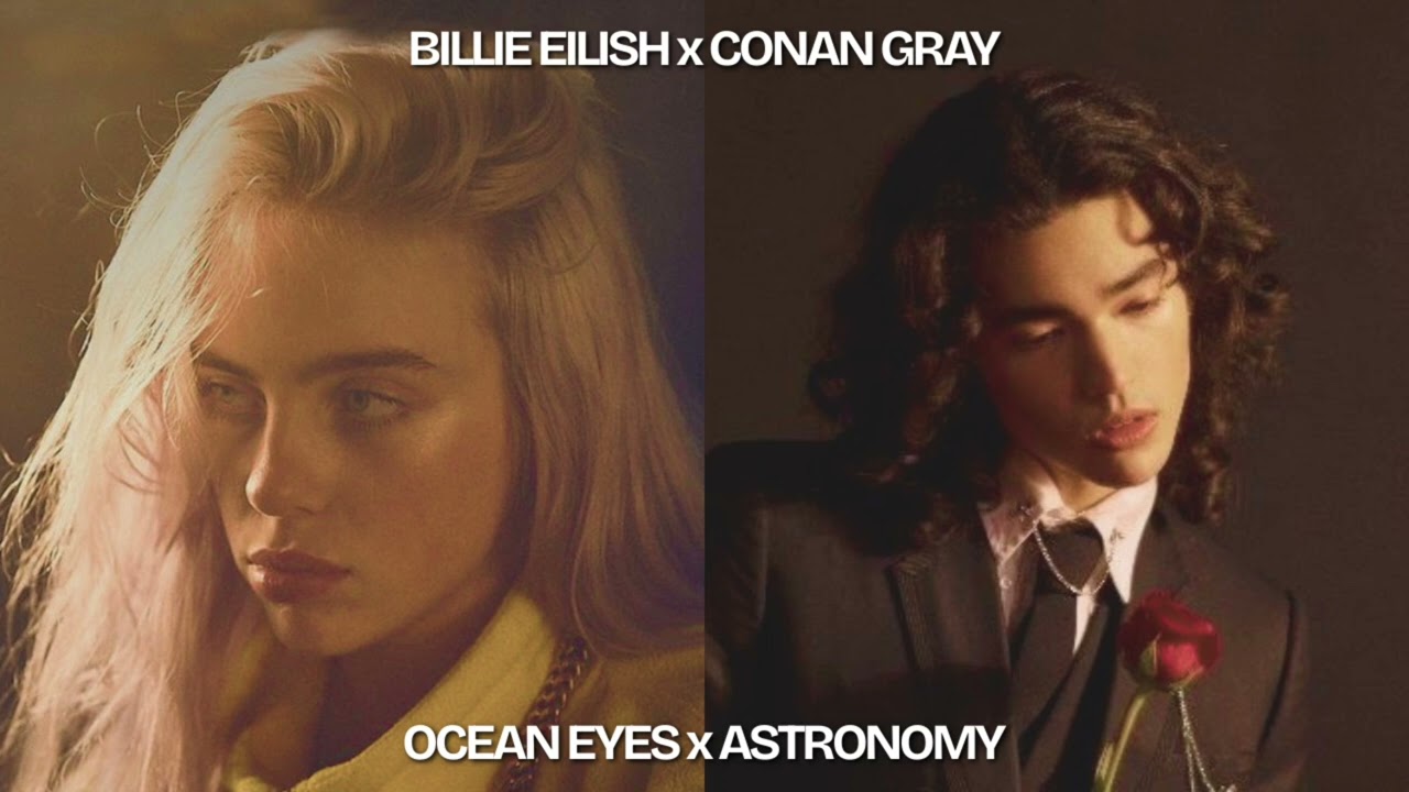 Billie Eilish x Conan Gray - Ocean Eyes x Astronomy