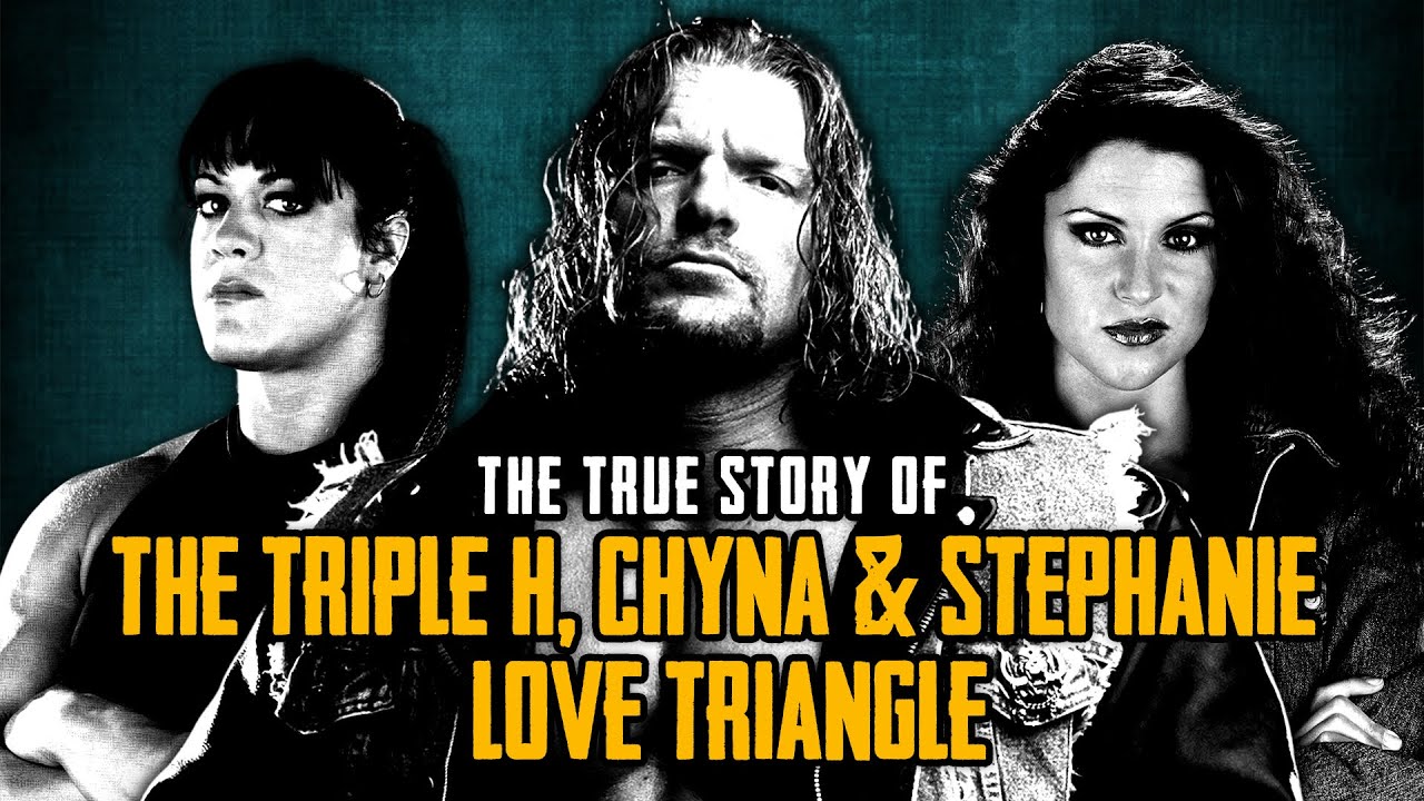 The True Story Of The Triple H, Chyna & Stephanie McMahon Love Triangle