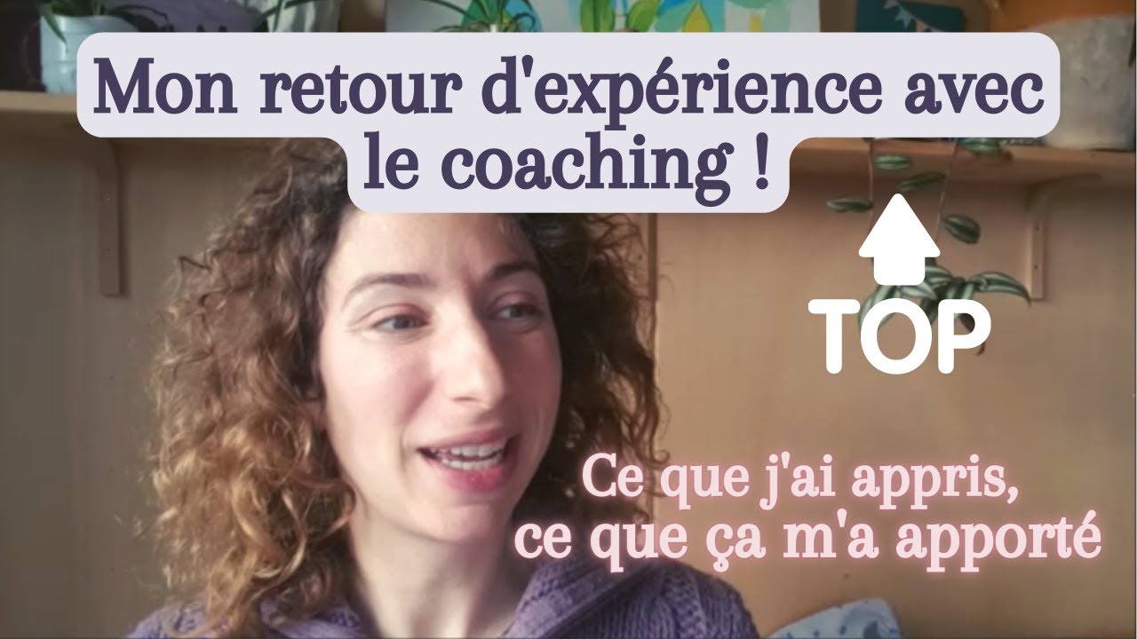 Me faire coacher : ce que ça m'a apporté [changements incroyables]
