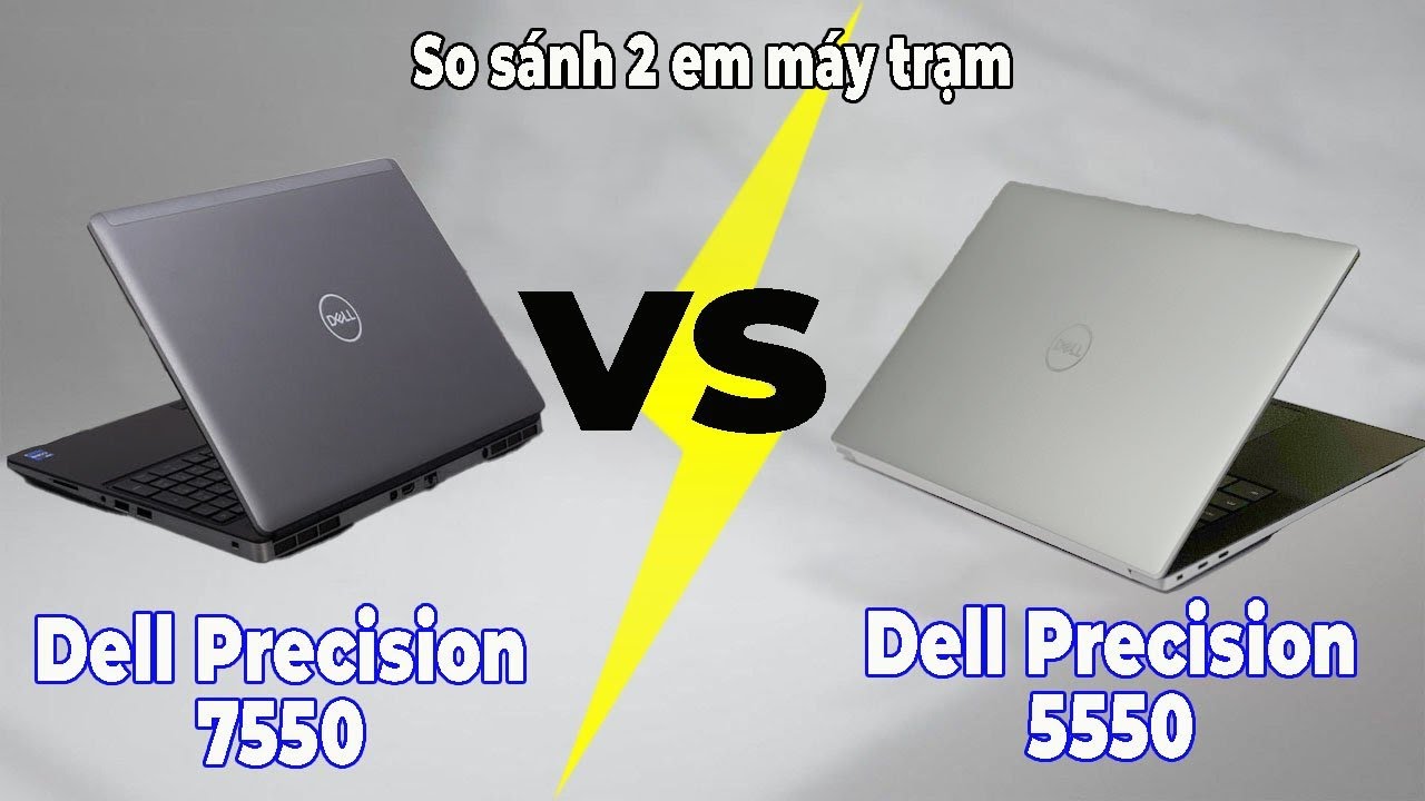 SO SÁNH DELL PRECISION 7550 VÀ DELL PRECISION 5550. NÊN MUA LAPTOP NÀO ĐỂ LÀM ĐỒ HỌA ????