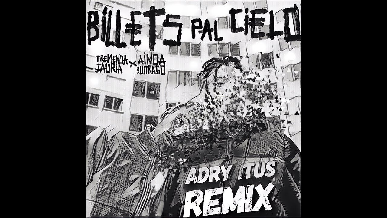 Billets pal cielo REMIX. Tremenda Jauría & Adry itus