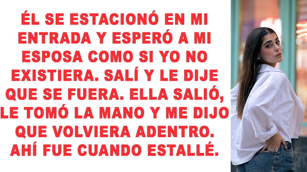 Él se estacionó en mi entrada y esperó a mi esposa como si yo no existiera. Salí...