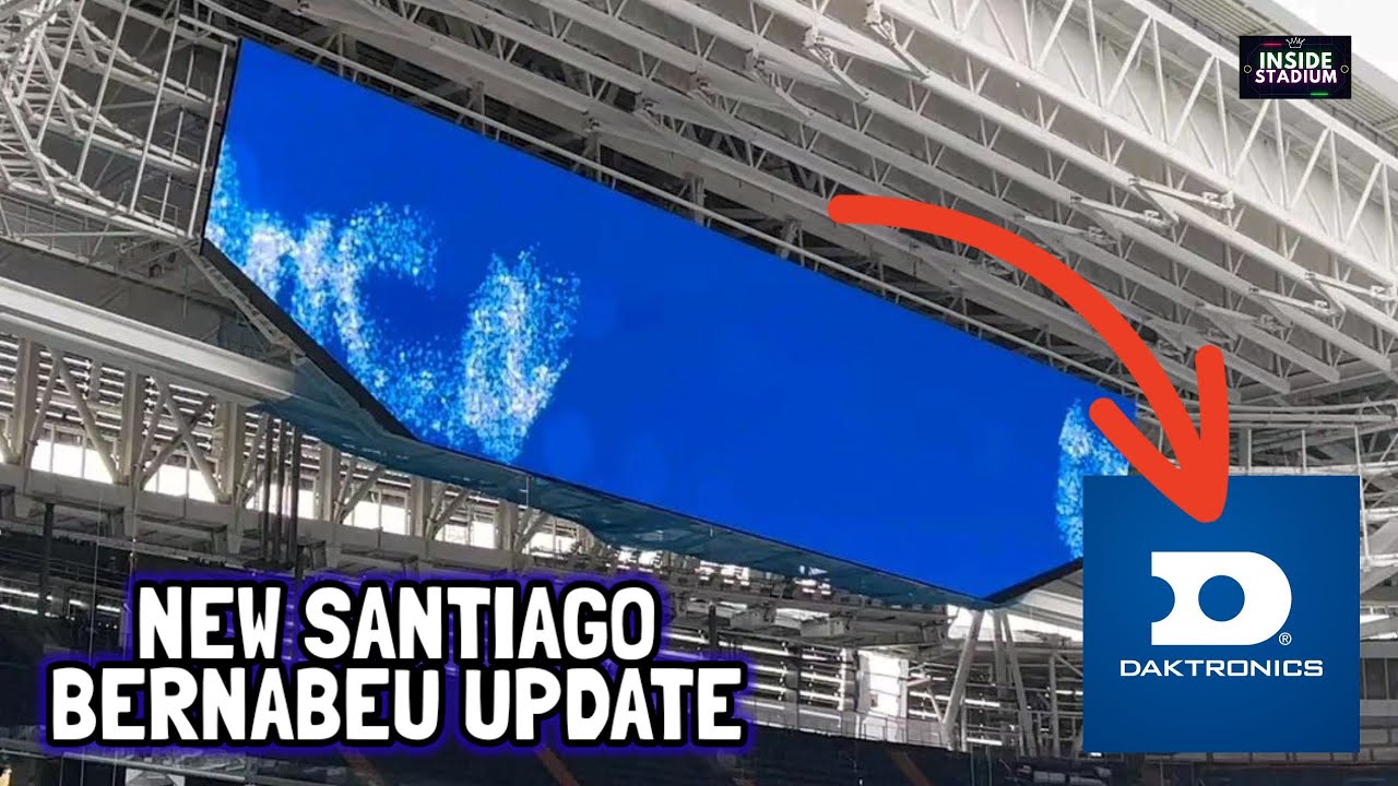 FANTASTICO! Daktronics LED Board Testing! New Santiago Bernabeu Renovations Update! Videoboard Test