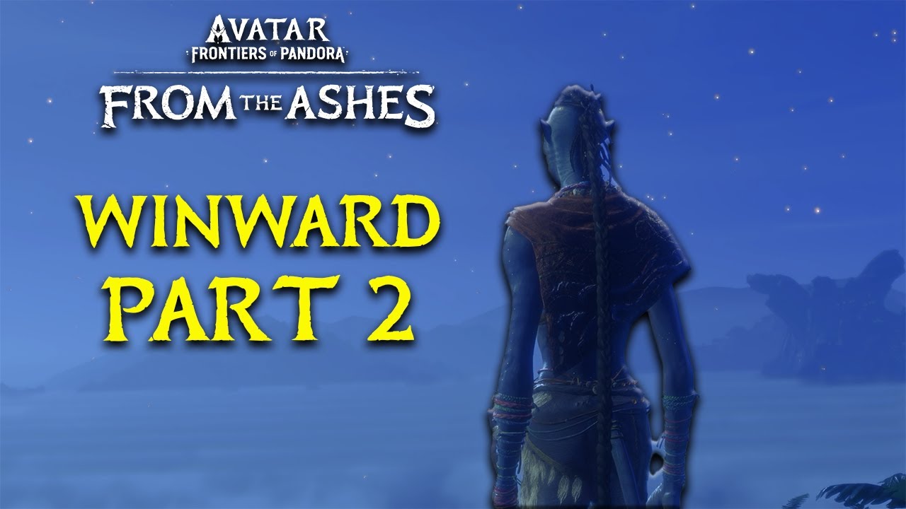 Avatar From The Ashes Winward Part 2 Complete Walkthrough