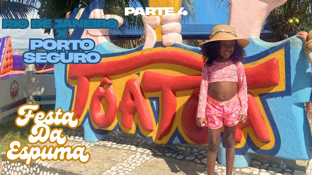 Dia 4 - PORTO SEGURO BA - TÔA TÔA FESTA DA ESPUMA.