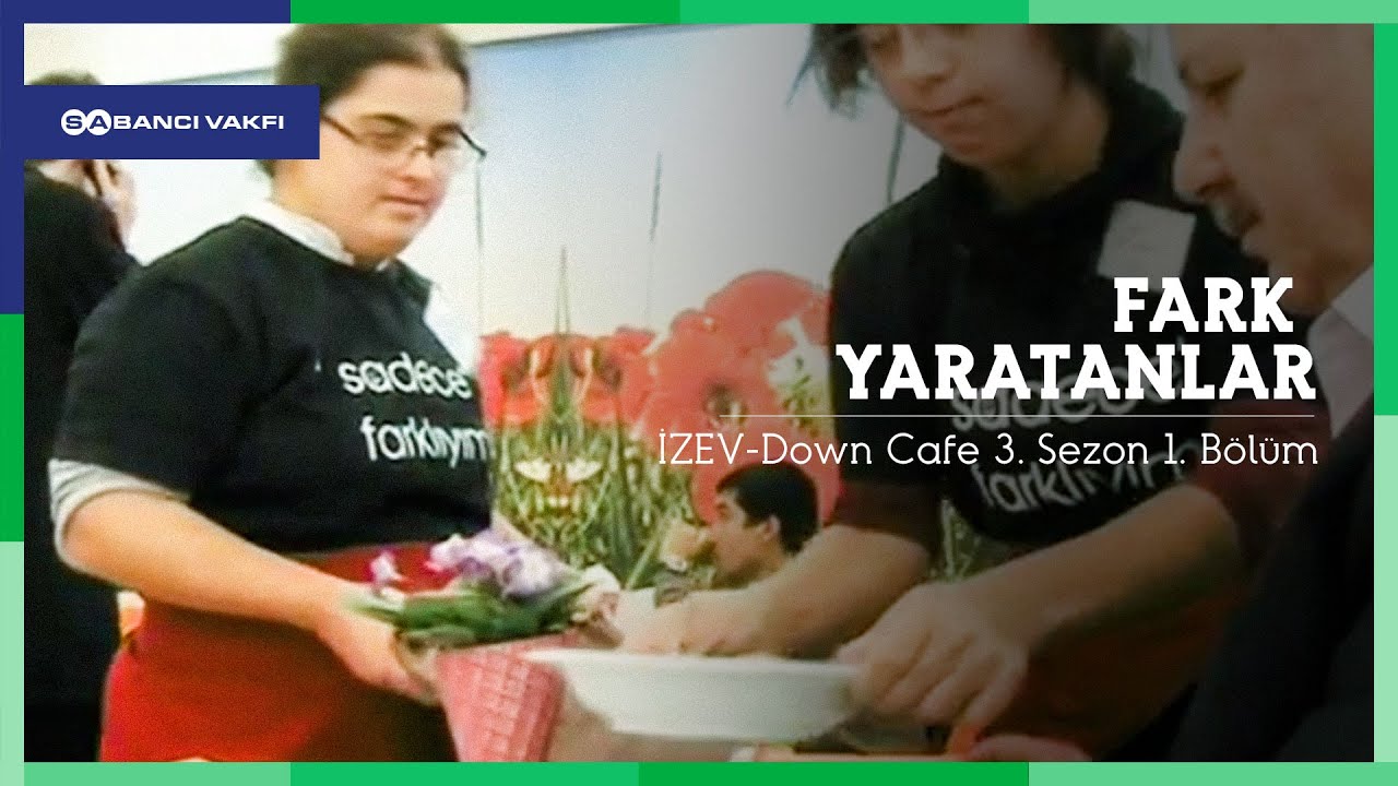 Fark Yaratanlar | İZEV Vakfı Down Cafe | 3. Sezon