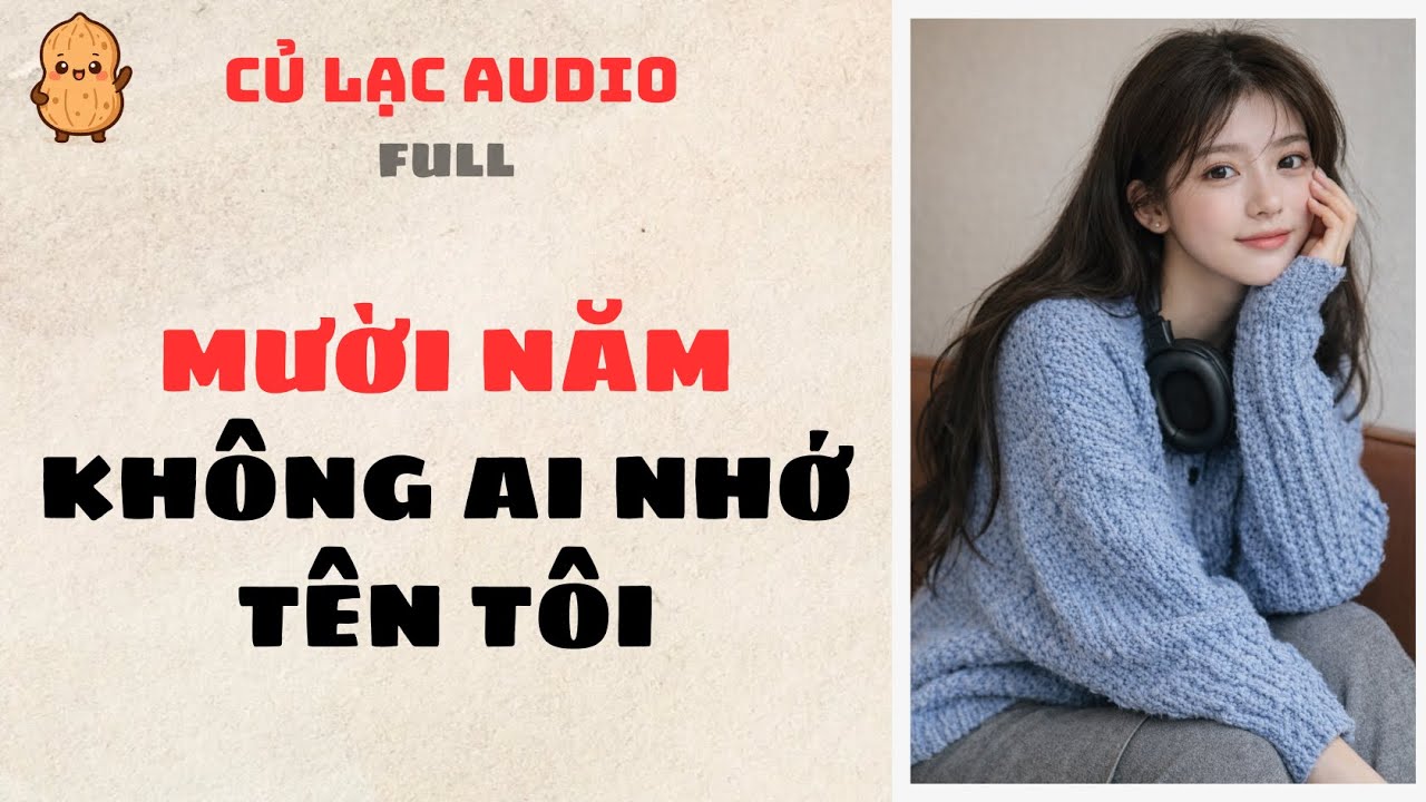 #66 MƯỜI NĂM KHÔNG AI NHỚ TÊN TÔI | AUDIO FULL #truyenaudio #audio