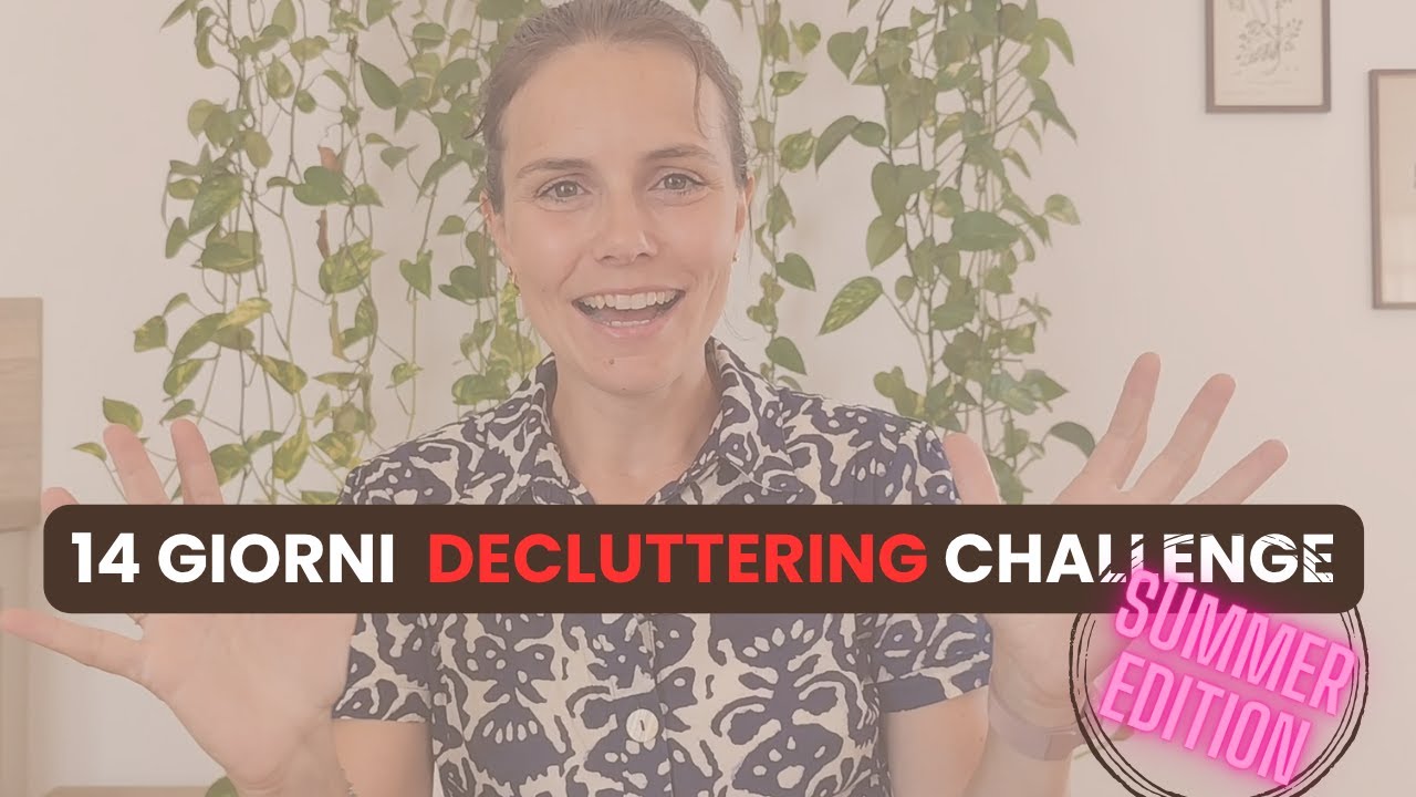 Decluttering Estivo: 14 Giorni per fare Spazio nella tua Casa e trovare Leggerezza🌞|Summer Challenge