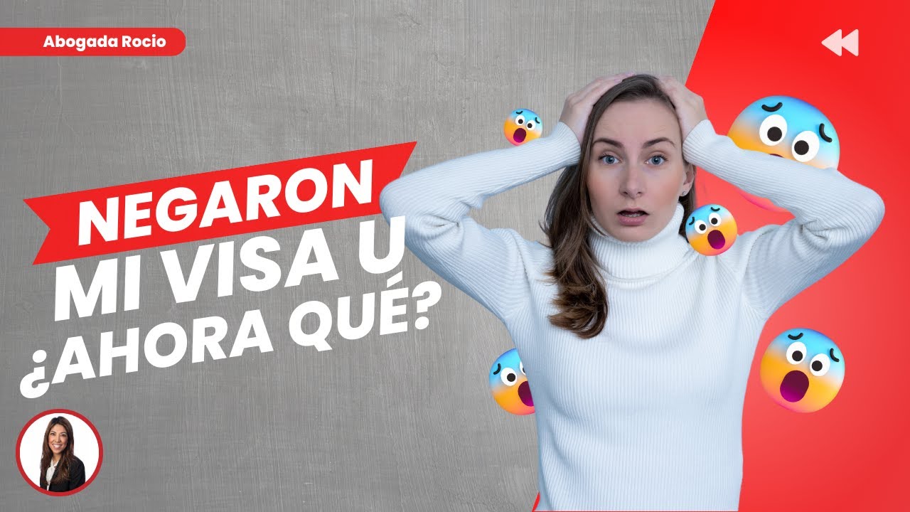 ¡NEGARON mi VISA U! ¿Ahora qué? | Abogada de la VISA U