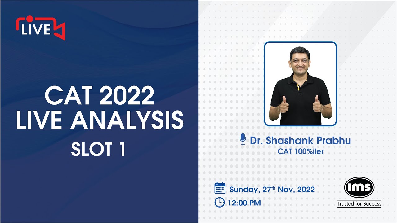 CAT 2022 Live Analysis Slot 1 by Dr. Shashank Prabhu - CAT 100%iler - On 27th Nov @ 12:00 PM.