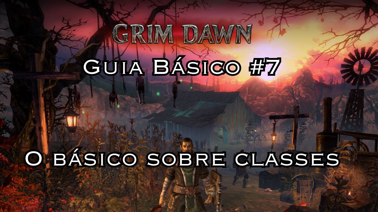 Grim Dawn Guia Básico #7: O Básico Sobre Classes