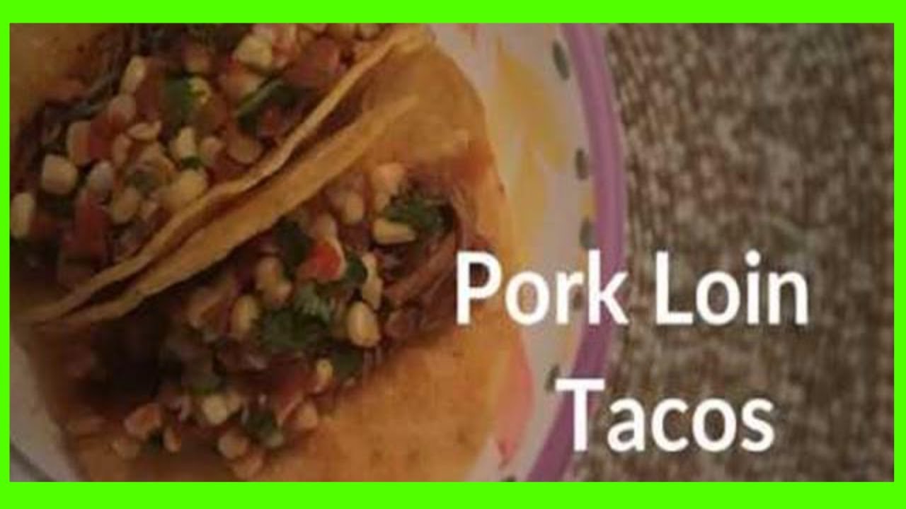 Pork Loin Tacos - Easy Slow Cooked Style (30 Minute Meal)