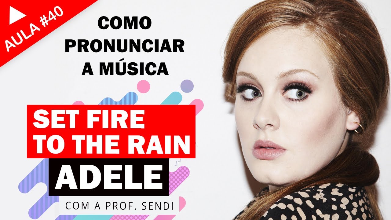 Set Fire to the Rain - Adele (Aula #40)