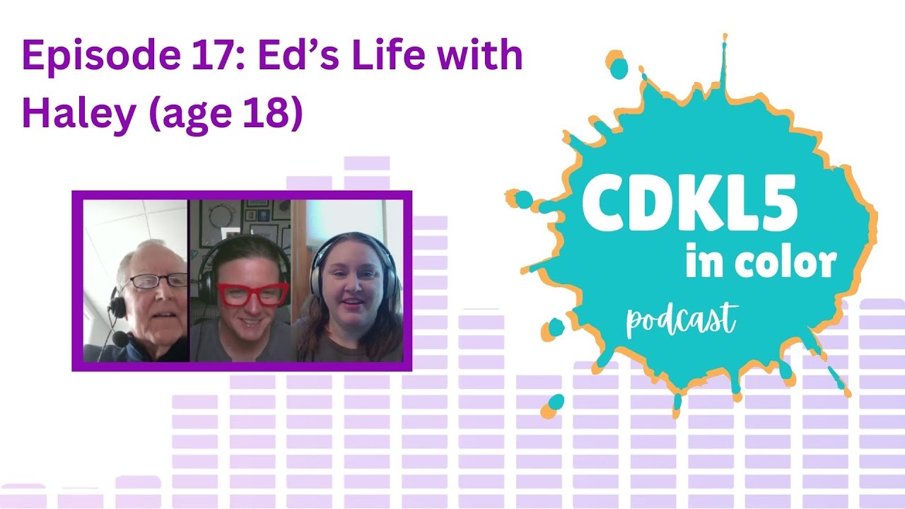 Ed's Life with Haley (age 18) | CDKL5 in Color Podcast | Episode 17
