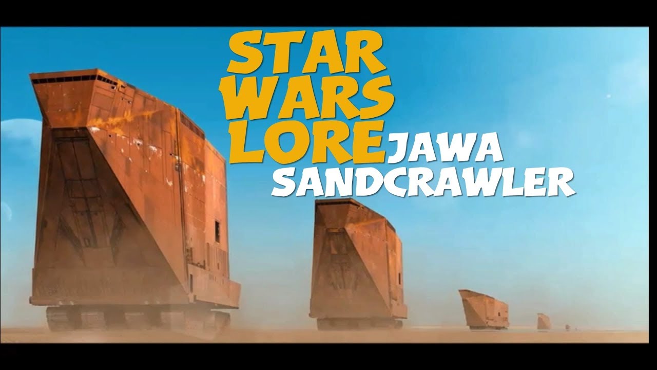 Jawa Sandcrawler / Star Wars Vehicle Lore