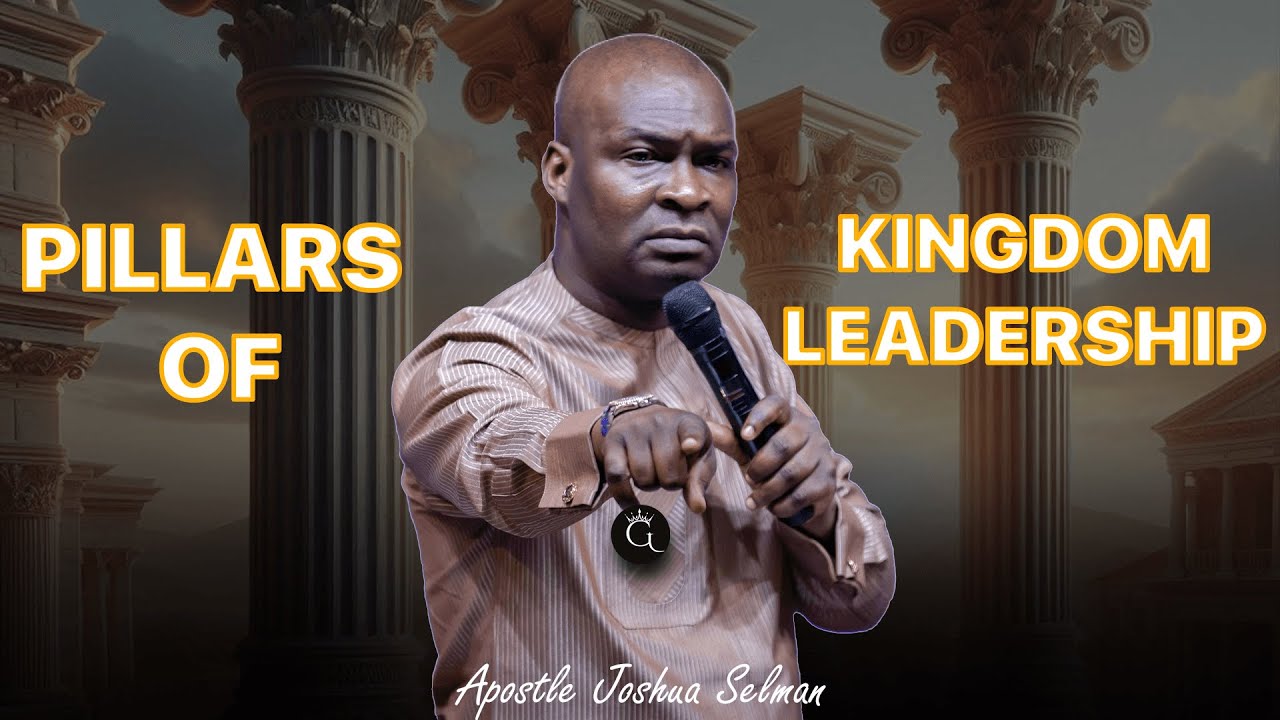 The 4 Pillars Of Kingdom Leadership | Apostle Joshua Selman | Godtitude