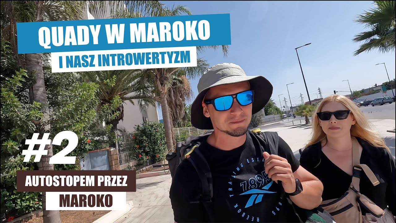 Maroko 2024 2/4 - Quady, Introwertycy w Marakeszu, Casablanca do końca